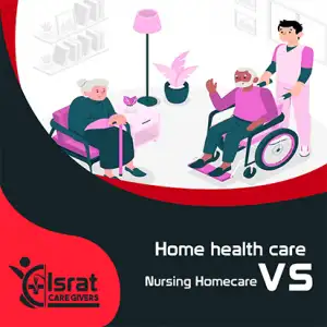 You are currently viewing Home health care vs Nursing Homecare